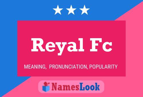 Póster del nombre Reyal Fc