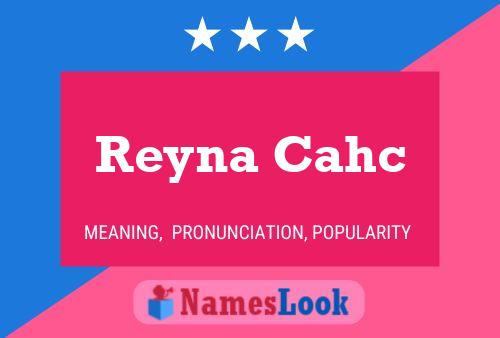 Póster del nombre Reyna Cahc