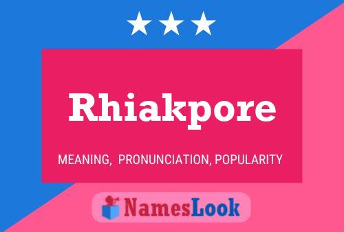 Póster del nombre Rhiakpore