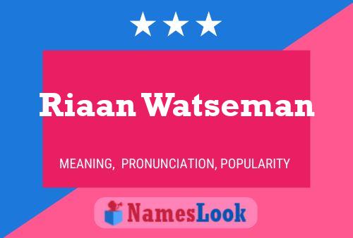 Póster del nombre Riaan Watseman