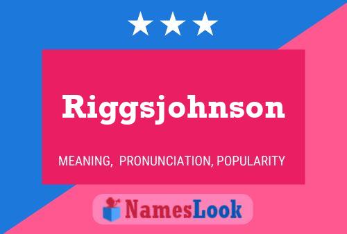 Póster del nombre Riggsjohnson