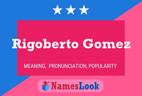 Póster del nombre Rigoberto Gomez