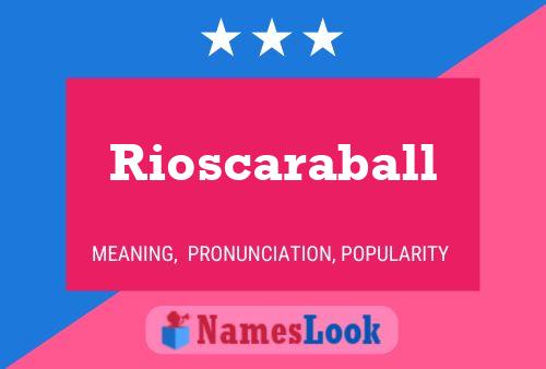 Póster del nombre Rioscaraball