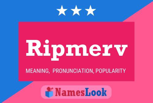 Póster del nombre Ripmerv