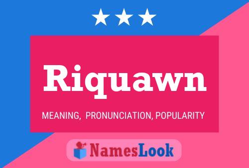 Póster del nombre Riquawn