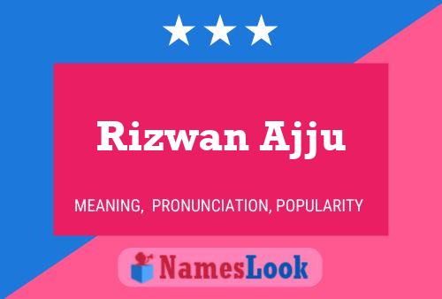 Póster del nombre Rizwan Ajju