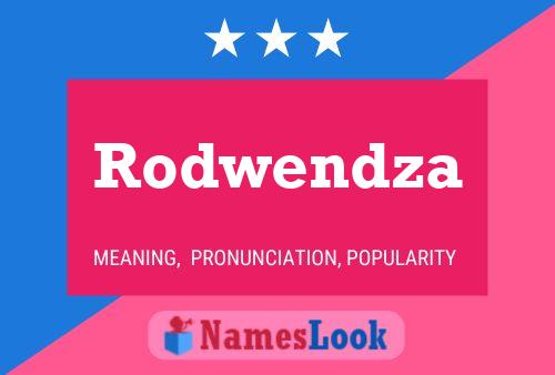 Póster del nombre Rodwendza