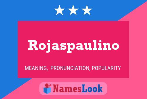 Póster del nombre Rojaspaulino