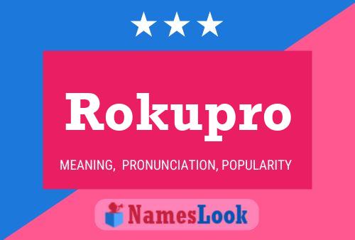 Póster del nombre Rokupro