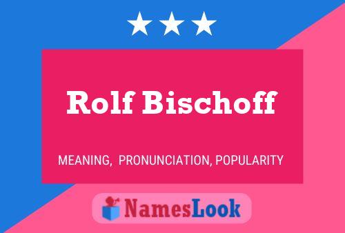 Póster del nombre Rolf Bischoff