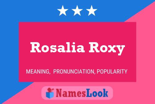 Póster del nombre Rosalia Roxy