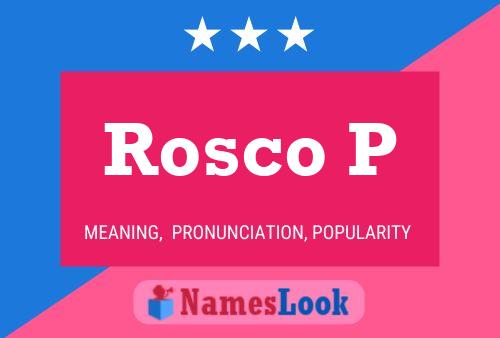 Póster del nombre Rosco P