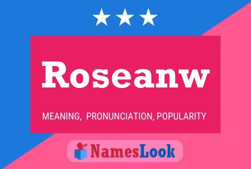 Póster del nombre Roseanw