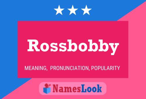 Póster del nombre Rossbobby