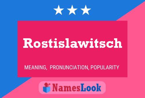 Póster del nombre Rostislawitsch