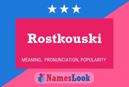 Póster del nombre Rostkouski