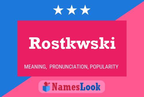 Póster del nombre Rostkwski