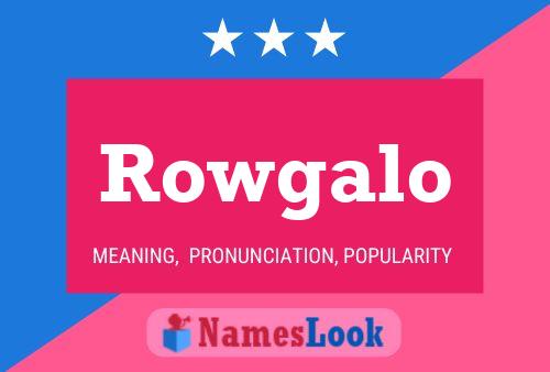 Póster del nombre Rowgalo