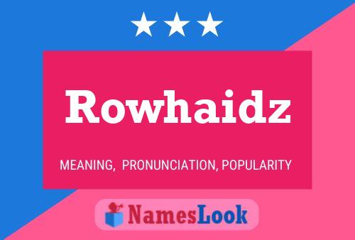 Póster del nombre Rowhaidz