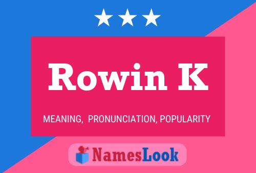 Póster del nombre Rowin K