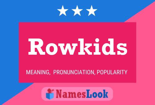 Póster del nombre Rowkids