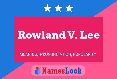 Póster del nombre Rowland V. Lee