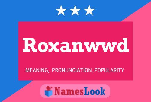 Póster del nombre Roxanwwd