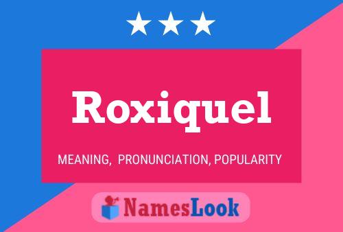 Póster del nombre Roxiquel