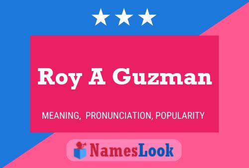 Póster del nombre Roy A Guzman