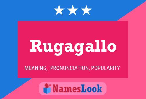 Póster del nombre Rugagallo