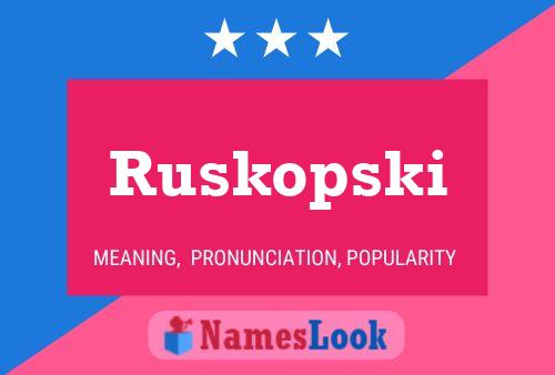 Póster del nombre Ruskopski