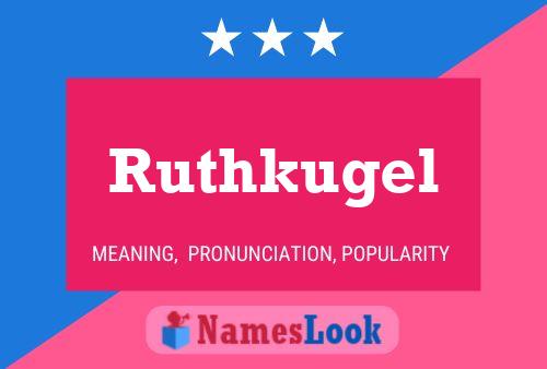 Póster del nombre Ruthkugel