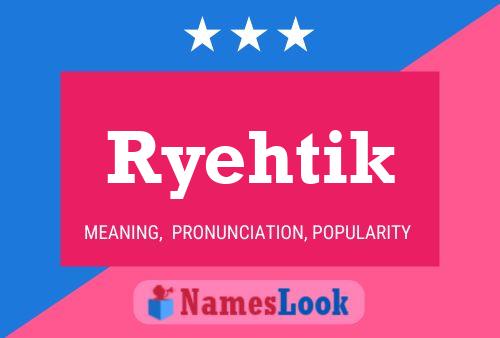 Póster del nombre Ryehtik