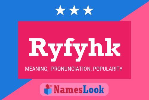 Póster del nombre Ryfyhk