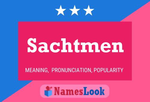 Póster del nombre Sachtmen