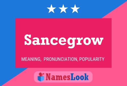 Póster del nombre Sancegrow