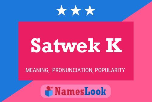 Póster del nombre Satwek K