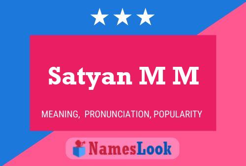 Póster del nombre Satyan M M