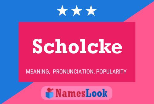 Póster del nombre Scholcke