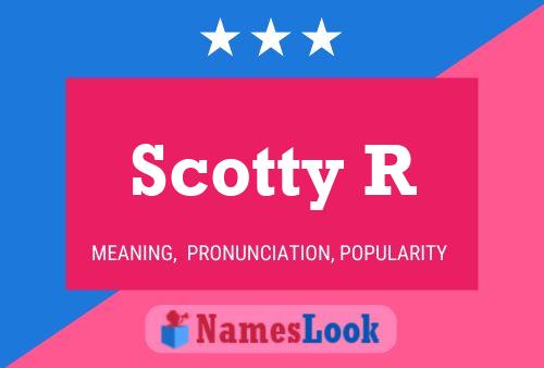 Póster del nombre Scotty R