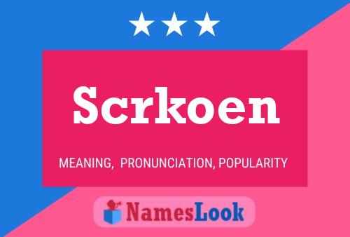 Póster del nombre Scrkoen