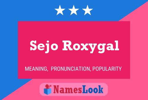 Póster del nombre Sejo Roxygal