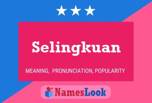 Póster del nombre Selingkuan