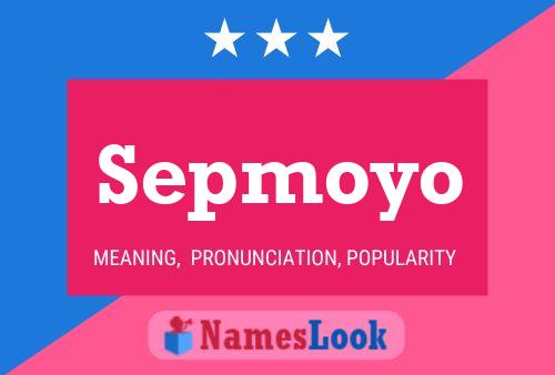 Póster del nombre Sepmoyo