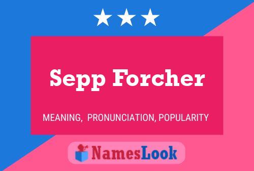 Póster del nombre Sepp Forcher