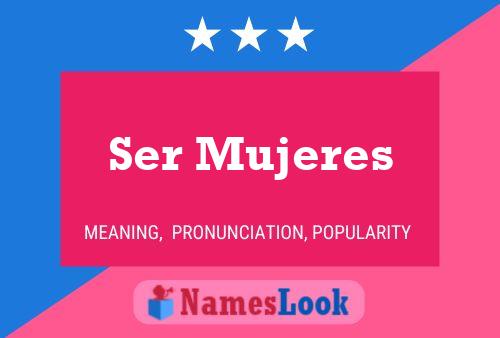 Póster del nombre Ser Mujeres