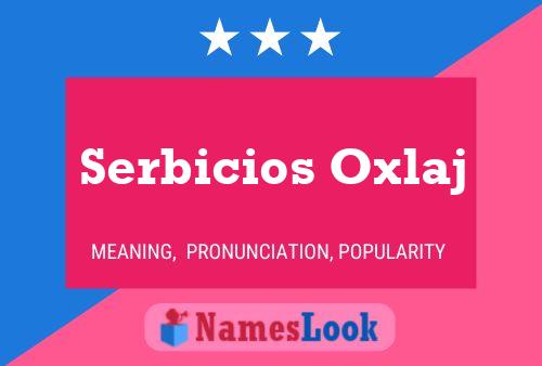 Póster del nombre Serbicios Oxlaj