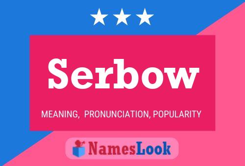 Póster del nombre Serbow