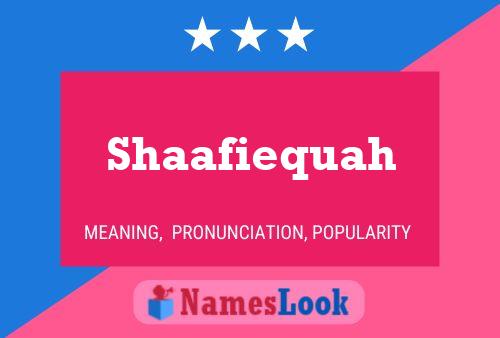 Póster del nombre Shaafiequah