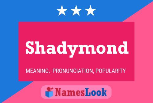 Póster del nombre Shadymond